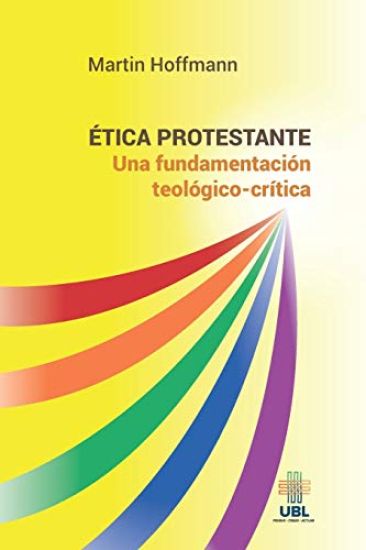 Ética protestante: Una fundamentación teológico-crítica