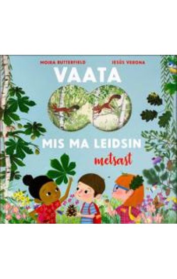Vaata, mis ma leidsin metsast