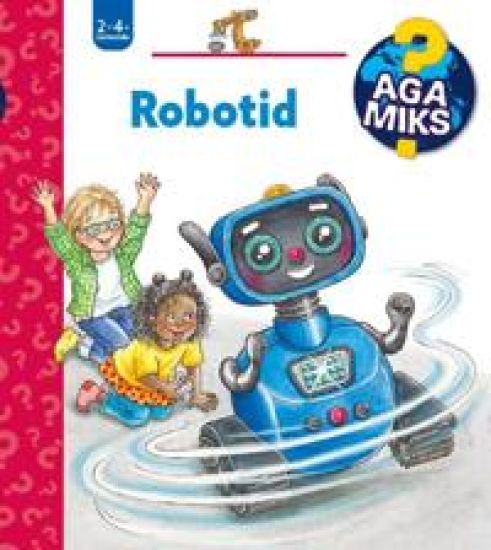Aga miks? Robotid