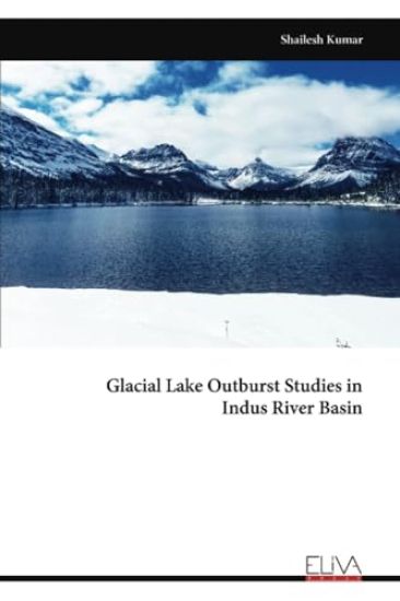 Glacial Lake Outburst Studies in Indus River Basin