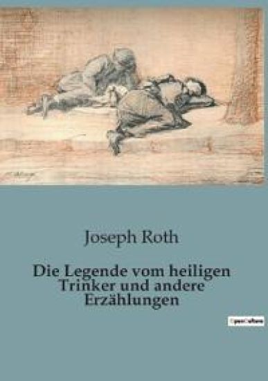 Die Legende vom heiligen Trinker und andere Erzählungen