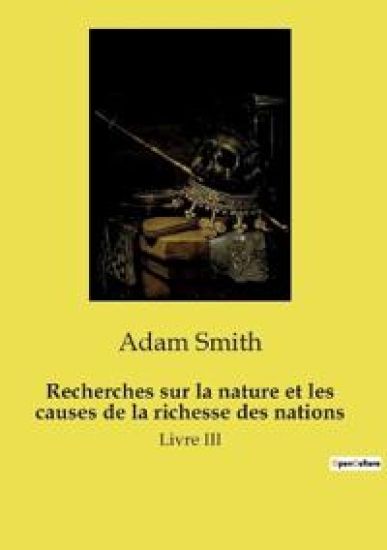 Recherches sur la nature et les causes de la richesse des nations
