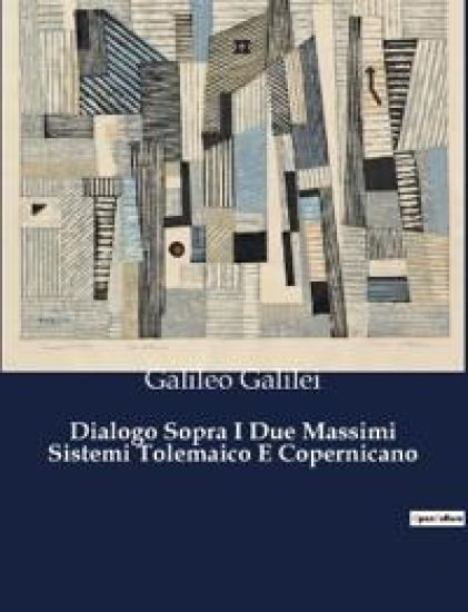 Dialogo Sopra I Due Massimi Sistemi Tolemaico E Copernicano