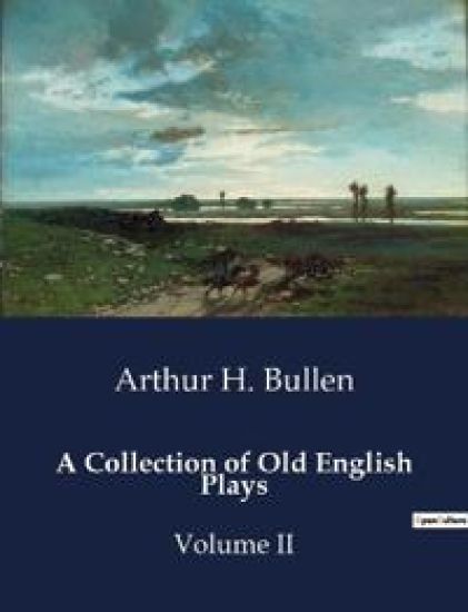 A Collection of Old English Plays