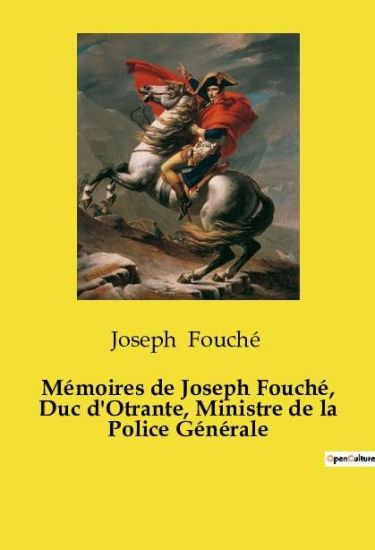 Mémoires de Joseph Fouché, Duc d'Otrante, Ministre de la Police Générale