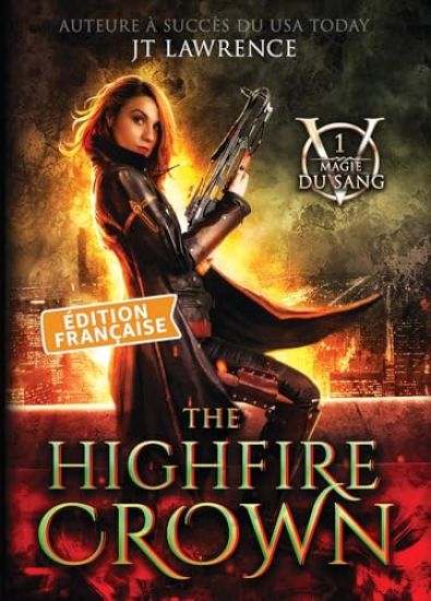 The Highfire Crown, Édition française, Tome 1 – Jt Lawrence, kirjan kansikuva