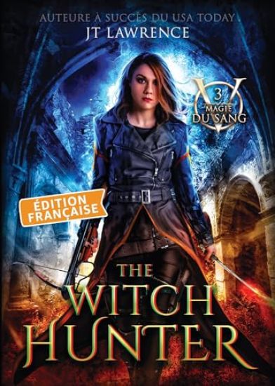 The Witch Hunter, Édition française, Tome 3 – Jt Lawrence, kirjan kansikuva