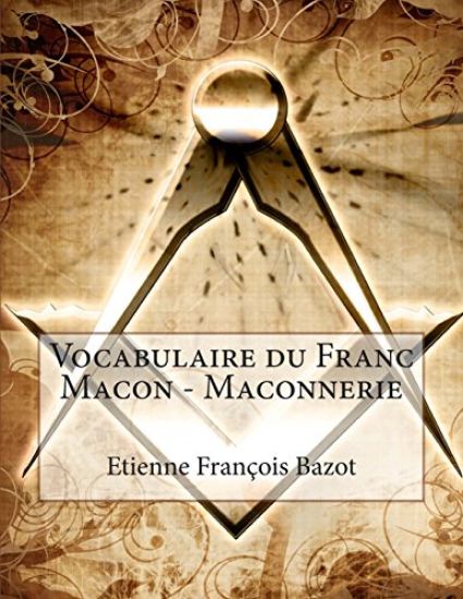 Vocabulaire du Franc Macon - Maconnerie