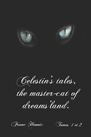 Celestin's tales, the master-cat of dreams'land.: Self translation by the author of "Contes du Chat des Songes" volumes 1 and 2.