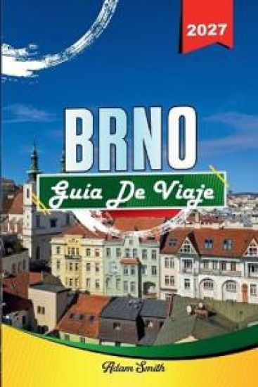 Guía de Viaje Brno 2027