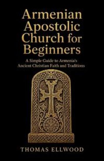 Armenian Apostolic Church for Beginners