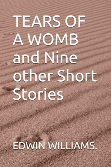 TEARS OF A WOMB and Nine other Short Stories