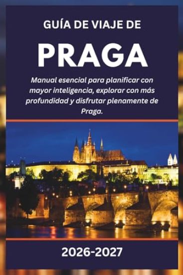 Guía de Viaje de Praga 2026-2027
