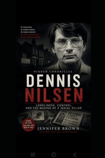 HIDDEN CHRONICLES Dennis Nilsen.