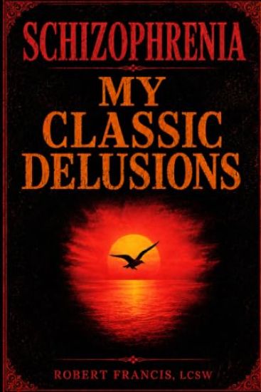 Schizophrenia My Classic Delusions