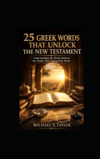 25 Greek Words That Unlock the New Testament