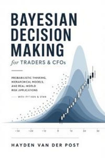 Bayesian Decision Making for Traders & CFOs