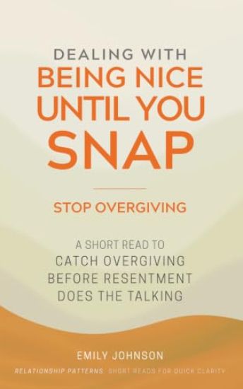 Dealing With Being Nice Until You Snap