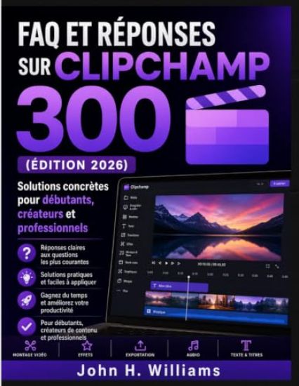 FAQ Et Réponses Sur Clipchamp 300 (Édition 2026)