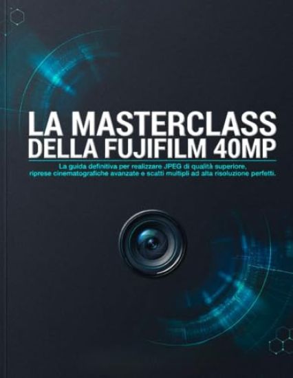 La Masterclass Della Fujifilm 40mp