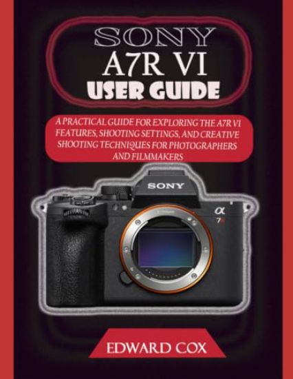 Sony A7r VI User Guide