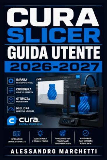 Cura Slicer Guida Utente 2026-2027