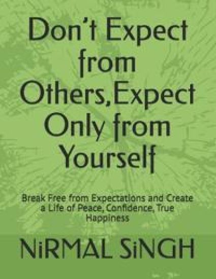 Don't Expect from Others, Expect Only from Yourself