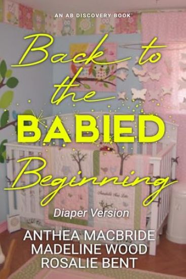 Back To The Babied Beginning (diaper version)