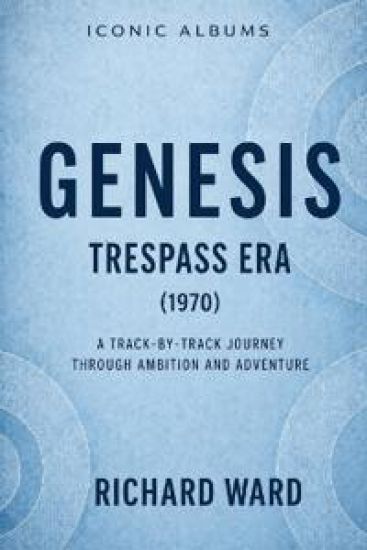 Iconic Albums Genesis The Trespass Era (1970)