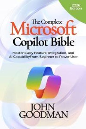 The Complete Microsoft Copilot Bible