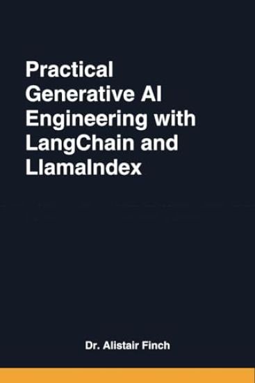 Practical Generative AI Engineering with LangChain and LlamaIndex