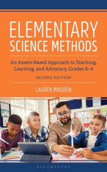 Elementary Science Methods: An Assets-Based Approach to Teaching, Learning, and Advocacy, Grades K-6, Second Edition