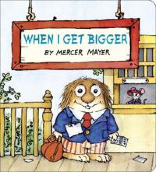 When I Get Bigger (Little Critter)