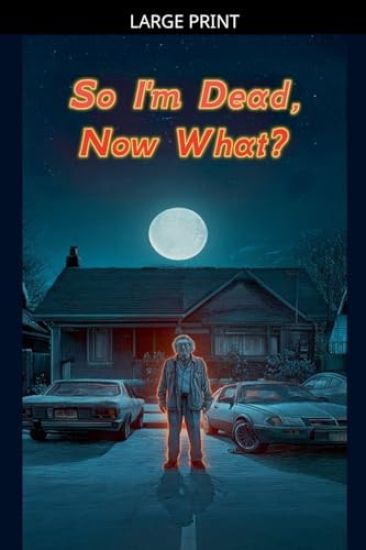 So I'm Dead, Now What?