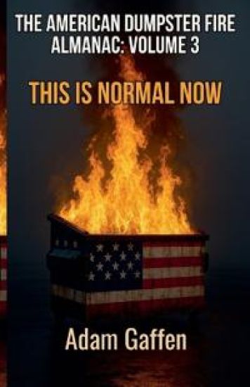 The American Dumpster Fire Almanac Volume 3