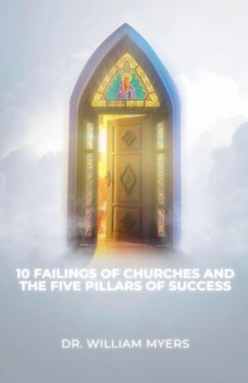 The 10 Failings of Churches and the Five Pillars of Success