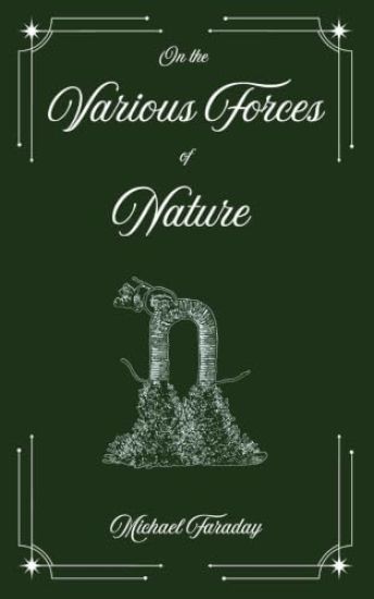 On the Various Forces of Nature and Their Relations to Each Other
