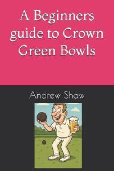 A Beginners guide to Crown Green Bowls