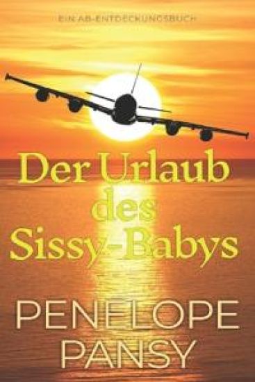 Der Urlaub des Sissy-Babys