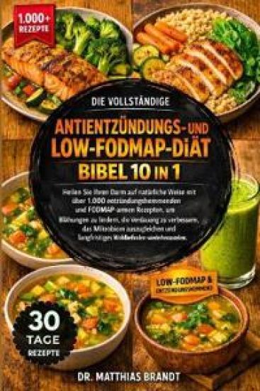 Die Vollständige Antientzündungs- und Low-FODMAP-Diätbibel 10 in 1