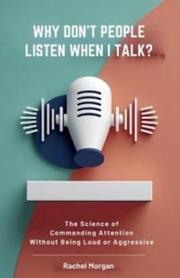 Why Don't People Listen When I Talk?