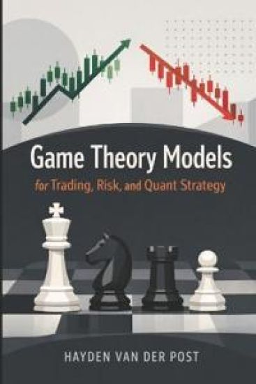 Game Theory Models for Trading, Risk, and Quant Strategy