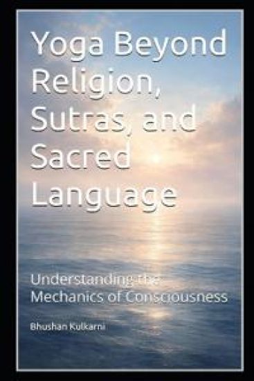 Yoga Beyond Religion, Sutras, and Sacred Language