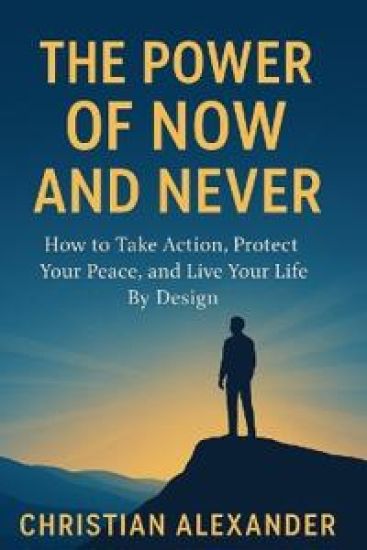 The Power of Now and Never