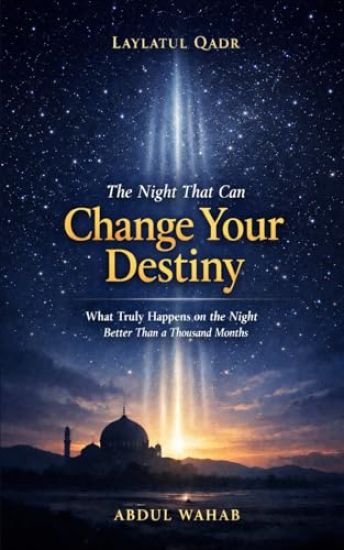 Laylatul Qadr - The Night That Can Change Your Destiny