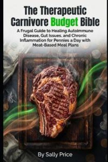 The Therapeutic Carnivore Budget Bible