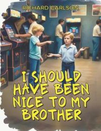 I Should Have Been Nice to My Brother – Richard Carlson, kirjan kansikuva