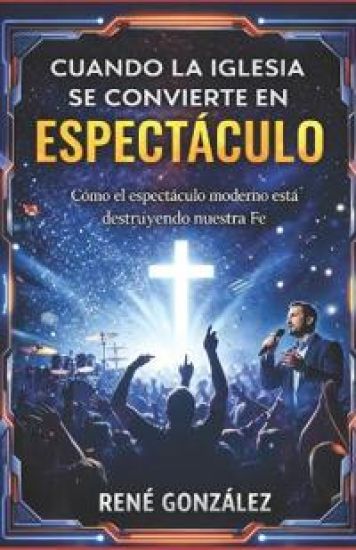 Cuando La Iglesia Se Convierte En Espectáculo