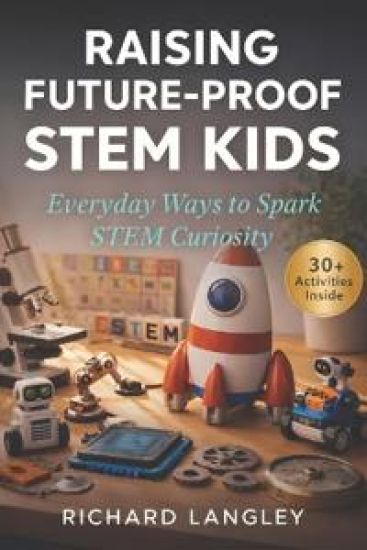 Raising Future-Proof STEM Kids