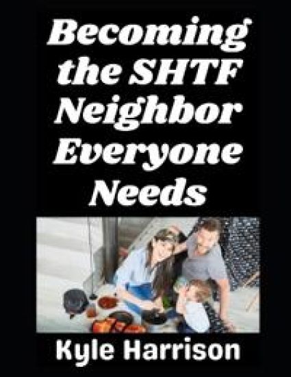 Becoming the SHTF Neighbor Everyone Needs